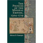 The Princes of the Mughal Empire, 1504–1719