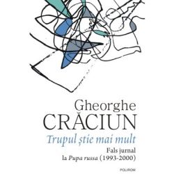 Trupul stie mai mult. Fals jurnal la Pupa russa (1993-2000)