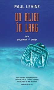 Un alibi in larg. Seria Solomon vs Lord. Vol. 3