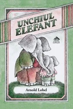 Unchiul Elefant de Arnold Lobel