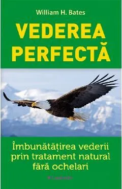 Vederea perfecta de William H. Bates