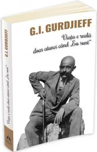 Viata e reala doar atunci cand Eu sunt de George Ivanovitch Gurdjieff