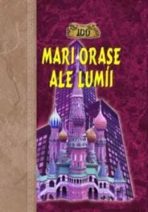 100 mari orase ale lumii de Nadejda Ionina