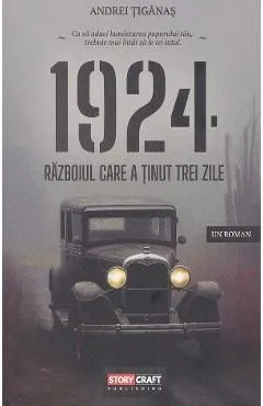 1924. Razboiul care a tinut trei zile de Andrei Tiganas