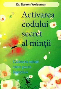 Activarea codului secret al mintii de Darren R. Weissman
