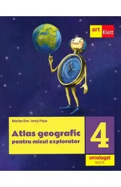 Atlas geografic pentru micul explorator - Clasa 4 de Marian Ene