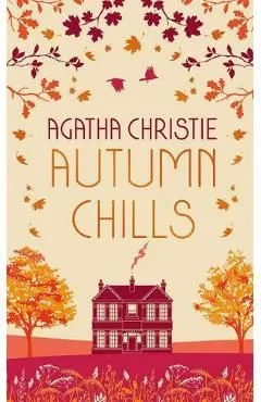 Autumn Chills: Tales of Intrigue from the Queen of Crime de Agatha Christie