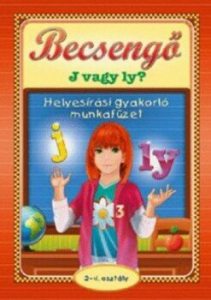 Becsengo - J vagy Ly. Helyesirasi gyakorlo munkafuzet