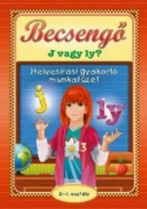 Becsengo - J vagy Ly. Helyesirasi gyakorlo munkafuzet