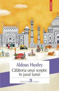 Calatoria unui sceptic in jurul lumii de Aldous Huxley