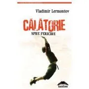 Calatorie spre fericire – Vladimir Lermontov de Vladimir Lermontov