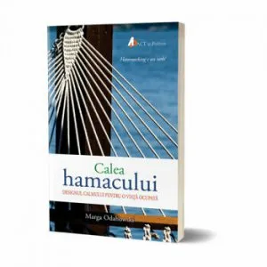 Calea hamacului. Designul calmului pentru o viata ocupata de Marga Odahowski