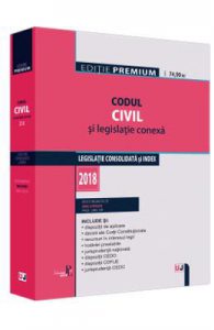 Codul civil si legislatie conexa Ed.2018