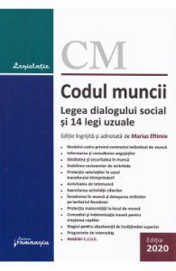 Codul muncii. Legea dialogului social si 14 legi uzuale Ed.2020