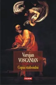 Copiii războiului de Varujan Vosganian