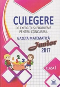 Culegere de exercitii si probleme pentru concursul Gazeta matematica junior 2017 - Clasa I
