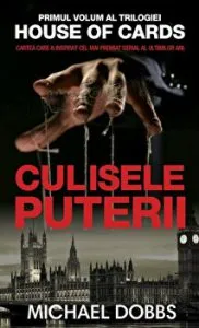 Culisele puterii. Primul volum al trilogiei House of cards de Michael Dobbs