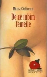 De ce iubim femeile de Mircea Cartarescu