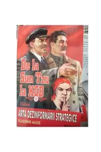 De la Sun Tzu la KGB. Arta dezinformării strategice (Vol. I) de Vladimir Alexe