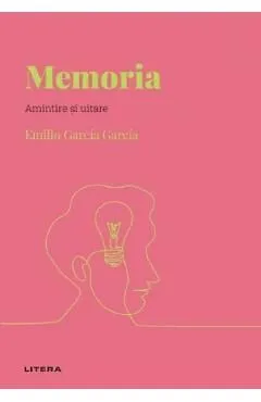 Descopera psihologia. Memoria. Amintire si uitare