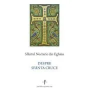 Despre Sfanta Cruce de Sfantul Nectarie din Eghina