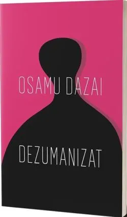 Dezumanizat de Osamu Dazai