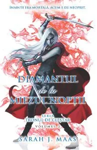Diamantul de la miezul noptii. Seria Tronul de clestar. Vol.2 de Sarah J. Maas