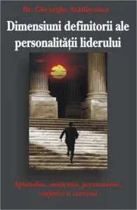 Dimensiunile definitorii ale personalitatii liderilor de Gheorghe Aradavoaice