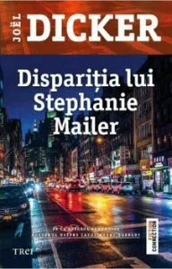Disparitia lui Stephanie Mailer de Joel Dicker