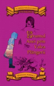 Drumul Anei prin Valea Plangerii de Sinziana Popescu