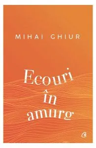 Ecouri în amurg de Mihai Ghiur