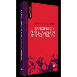 Exproprierea pentru cauza de utilitate publica de Ana Maria Nicolcescu