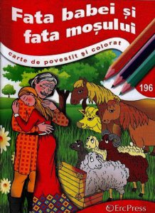 Fata babei si fata mosneagului. Carte de povestit si colorat