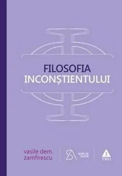 Filosofia inconștientului. ediția a-IV-a de Vasile Dem. Zamfirescu