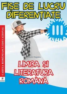 Fișe de lucru diferențiate. Clasa a III-a. Limba și literatura română de Georgiana Gogoescu