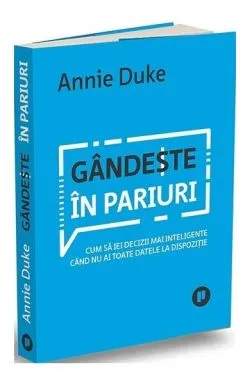 Gândește în pariuri de Annie Duke