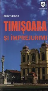 Ghid turistic Timisoara si imprejurimi de Oana Bica