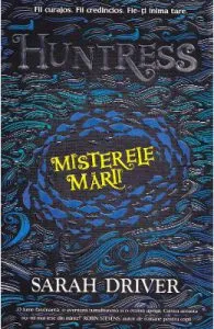 Huntress. Misterele marii de Sarah Driver