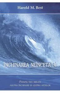 Inchinarea neincetata de Harold M. Best