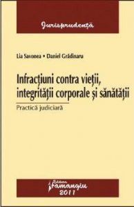 Infractiuni contra vietii, integritatii corporale si sanatatii.  Practica judiciara