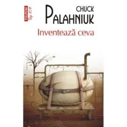 Inventeaza ceva (editie de buzunar) de Chuck Palahniuk