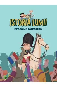 Istoria lumii. Epoca lui Napoleon
