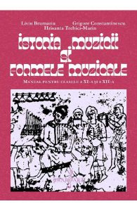 Istoria muzicii si formele muzicale - Clasele 11-12 - Manual