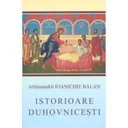 Istorioare duhovnicesti de Ioanichie Balan