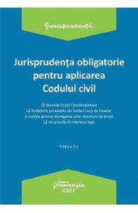 Jurisprudenta obligatorie pentru aplicarea Codului civil. Ed.2. Act. 4.01.2021