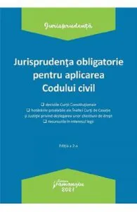 Jurisprudenta obligatorie pentru aplicarea Codului civil. Ed.2. Act. 4.01.2021