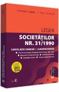 Legea societatilor nr. 31/1990. Legislatie conexa si jurisprudenta. Noiembrie 2020