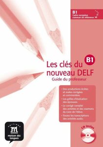 Les clés du nouveau DELF B1 - Guide du professeur   CD