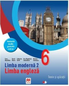 Limba moderna 2 - Limba engleza. Teorie si aplicatii. Clasa a VI-a
