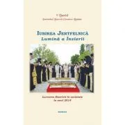 Lucrarea Bisericii in societate in anul 2014. Iubirea Jertfelnica, Lumina a Invierii de Daniel